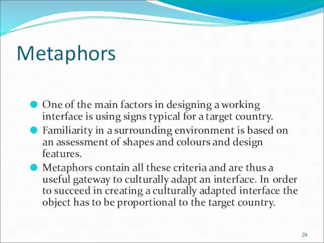 Metaphors One of the main factors in designing a working interface