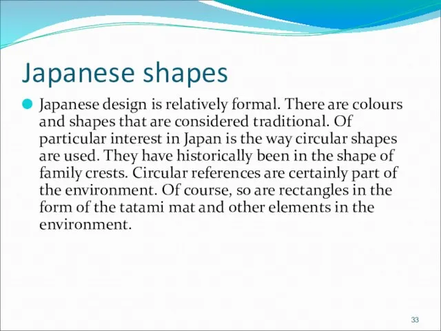 Japanese shapes Japanese design is relatively formal. There are colours and
