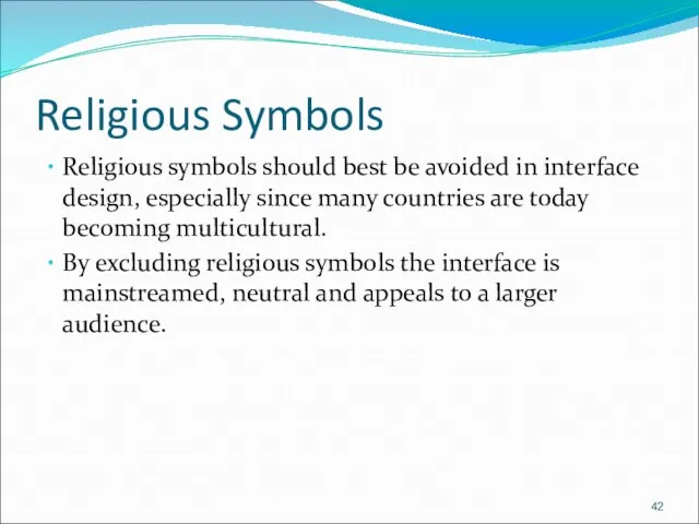Religious Symbols Religious symbols should best be avoided in interface design,