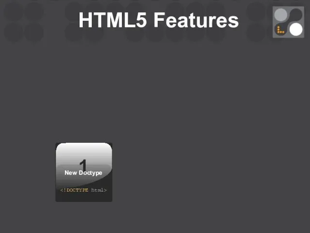 1 HTML5 Features New Doctype