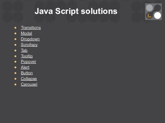 Java Script solutions Transitions Modal Dropdown Scrollspy Tab Tooltip Popover Alert Button Collapse Carousel