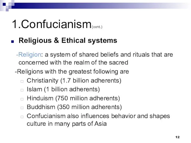 1.Confucianism(cont.) Religious & Ethical systems -Religion: a system of shared beliefs