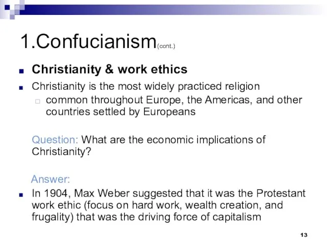 1.Confucianism(cont.) Christianity & work ethics Christianity is the most widely practiced