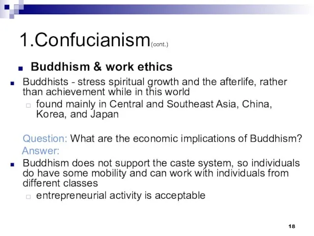 1.Confucianism(cont.) Buddhism & work ethics Buddhists - stress spiritual growth and