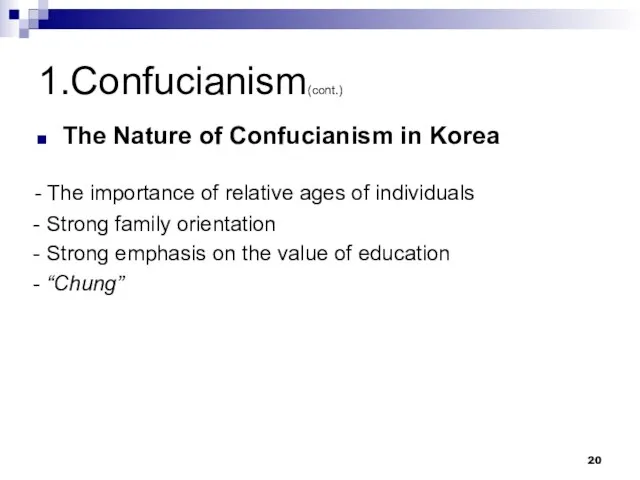 1.Confucianism(cont.) - The importance of relative ages of individuals - Strong