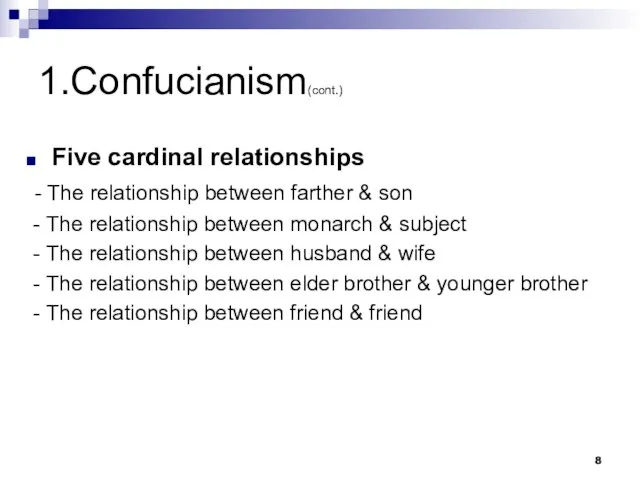 1.Confucianism(cont.) Five cardinal relationships - The relationship between farther & son