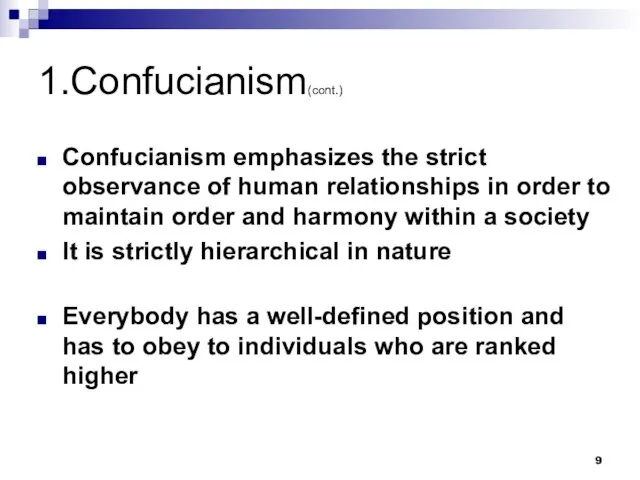 1.Confucianism(cont.) Confucianism emphasizes the strict observance of human relationships in order