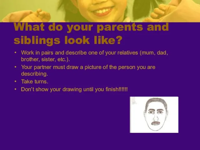 What do your parents and siblings look like? Work in pairs