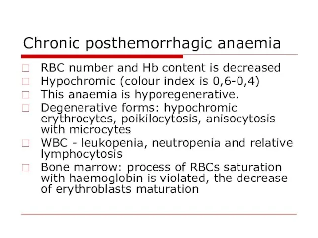Chronic posthemorrhagic anaemia RBC number and Hb content is decreased Hypochromic