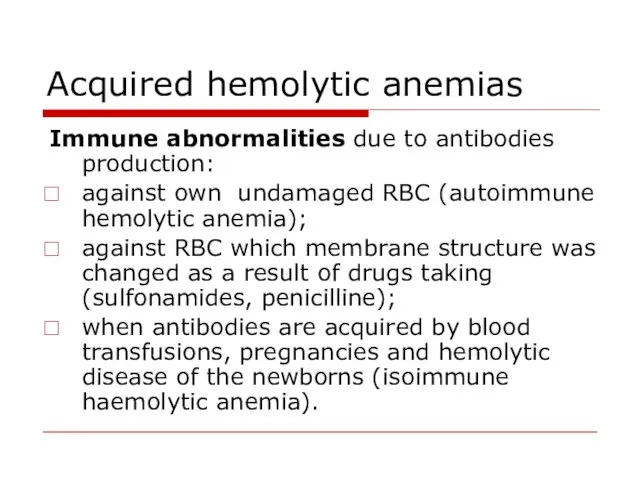 Acquired hemolytic anemias Immune abnormalities due to antibodies production: against own