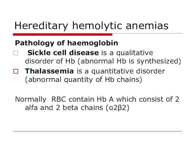 Hereditary hemolytic anemias Pathology of haemoglobin Sickle cell disease is a