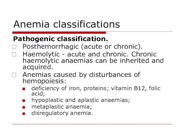 Anemia classifications Pathogenic classification. Posthemorrhagic (acute or chronic). Haemolytic - acute