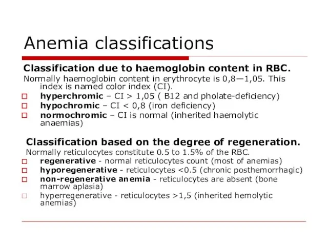 Anemia classifications Classification due to haemoglobin content in RBC. Normally haemoglobin