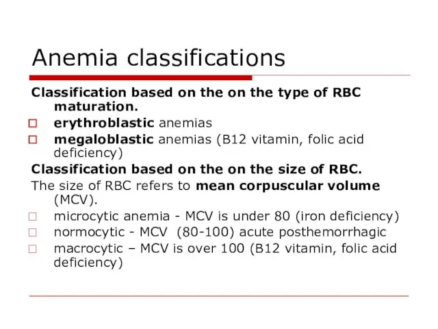 Anemia classifications Classification based on the on the type of RBC