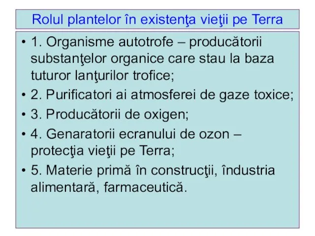 Rolul plantelor în existenţa vieţii pe Terra 1. Organisme autotrofe –