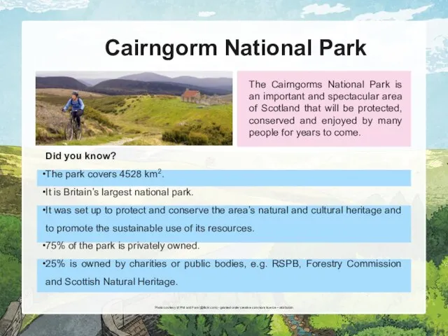 Cairngorm National Park Did you know? The park covers 4528 km2.