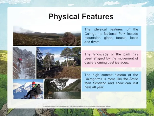 Physical Features The physical features of the Cairngorms National Park include