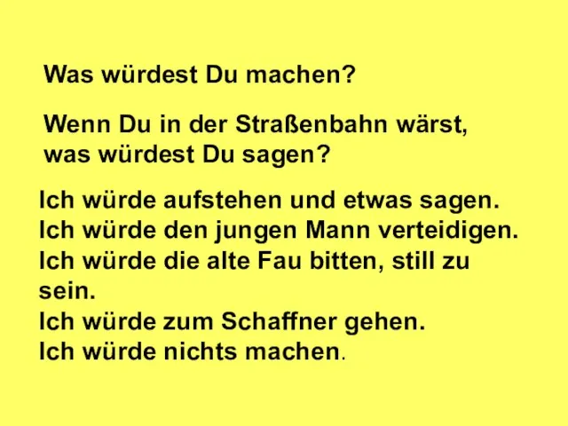 Wenn Du in der Straßenbahn wärst, was würdest Du sagen? Ich