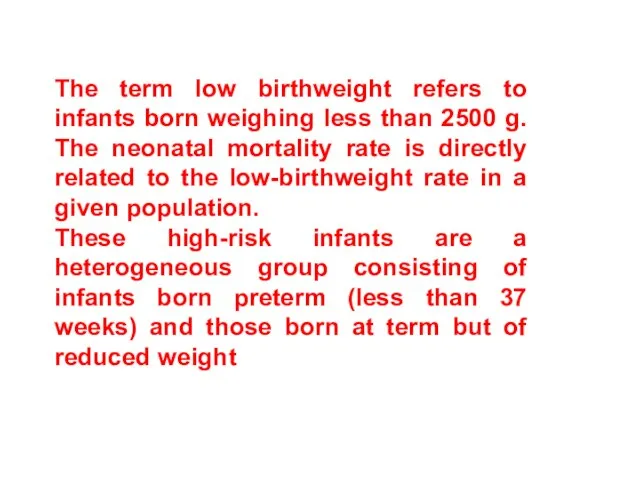 The term low birthweight refers to infants born weighing less than