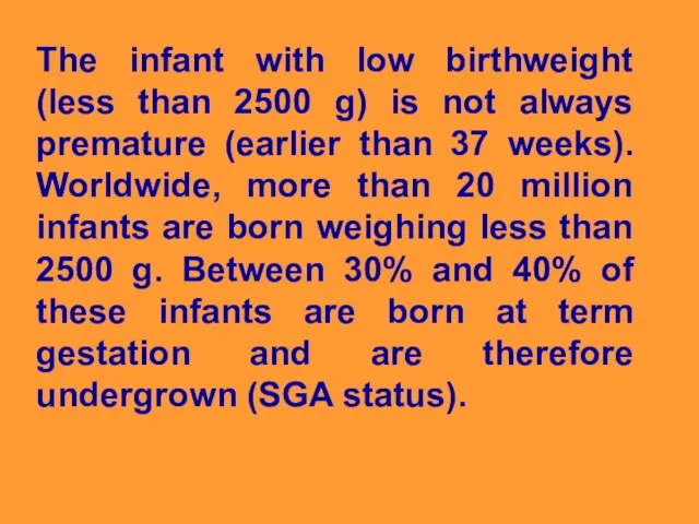 The infant with low birthweight (less than 2500 g) is not