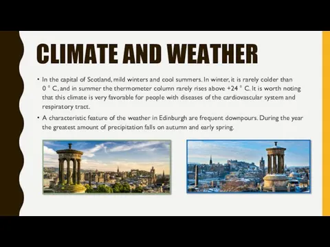 CLIMATE AND WEATHER In the capital of Scotland, mild winters and