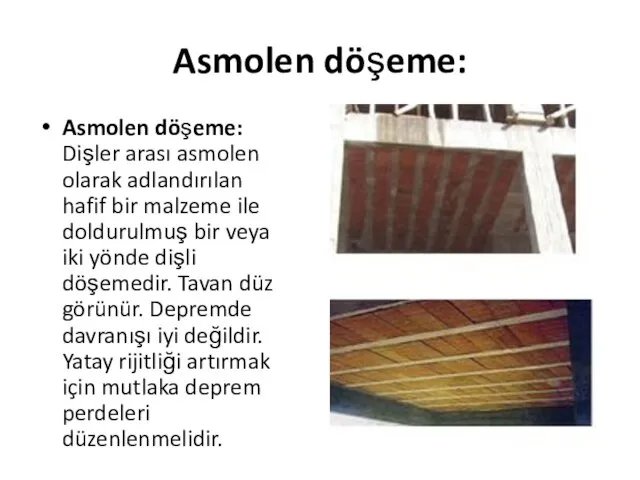 Asmolen döşeme: Asmolen döşeme: Dişler arası asmolen olarak adlandırılan hafif bir