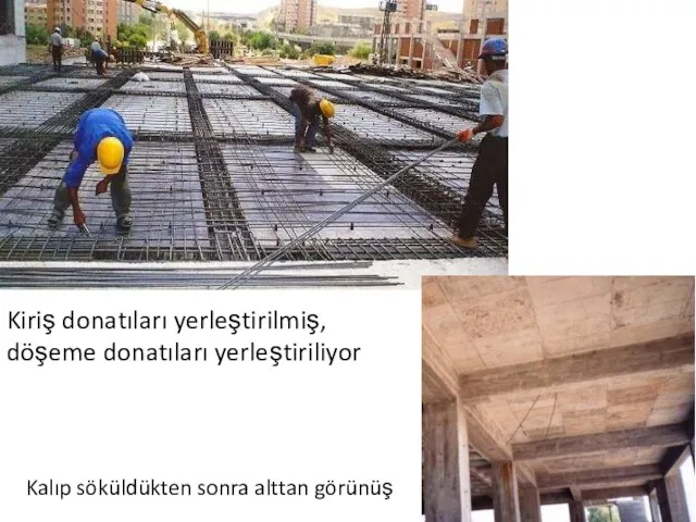 Kiriş donatıları yerleştirilmiş, döşeme donatıları yerleştiriliyor Kalıp söküldükten sonra alttan görünüş