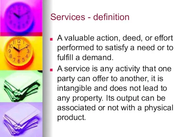 Services - definition A valuable action, deed, or effort performed to