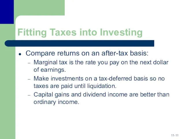 Fitting Taxes into Investing Compare returns on an after-tax basis: Marginal