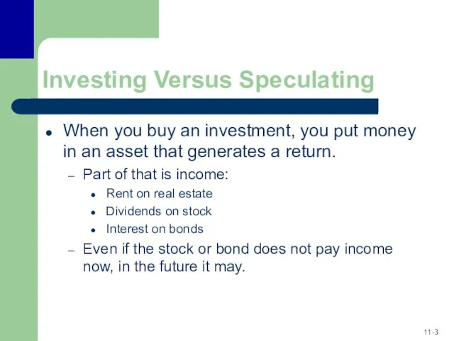 Investing Versus Speculating When you buy an investment, you put money