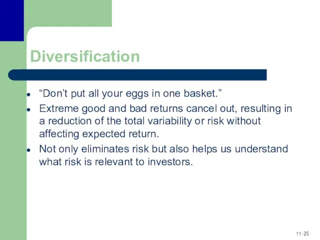 Diversification “Don’t put all your eggs in one basket.” Extreme good