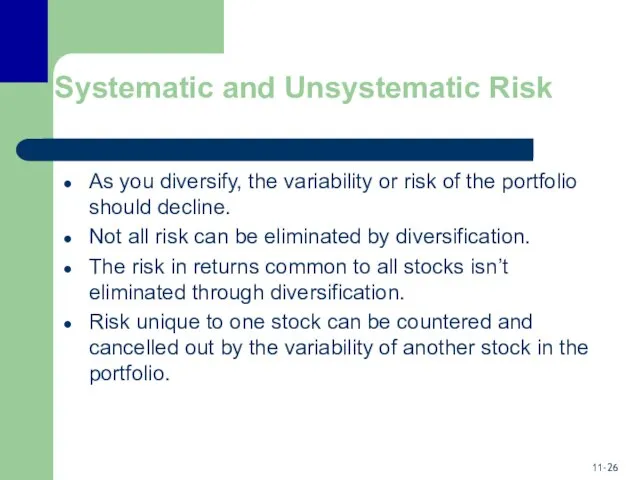 Systematic and Unsystematic Risk As you diversify, the variability or risk