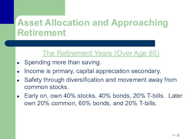 Asset Allocation and Approaching Retirement The Retirement Years (Over Age 65)