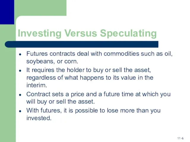 Investing Versus Speculating Futures contracts deal with commodities such as oil,