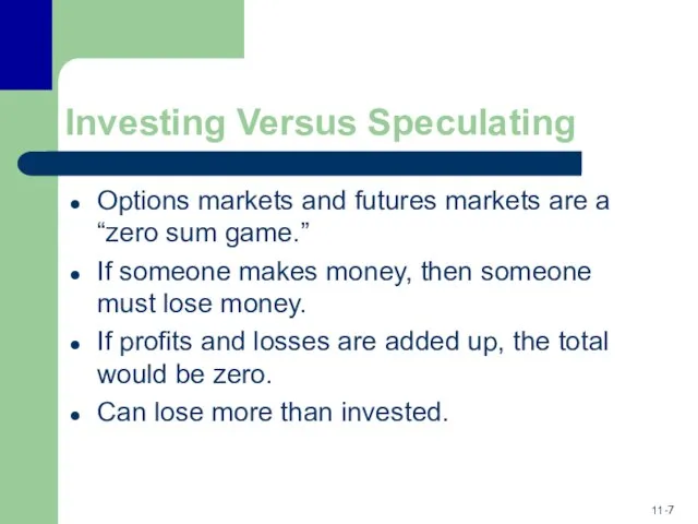 Investing Versus Speculating Options markets and futures markets are a “zero