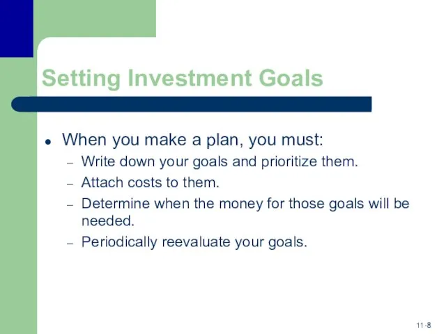 Setting Investment Goals When you make a plan, you must: Write