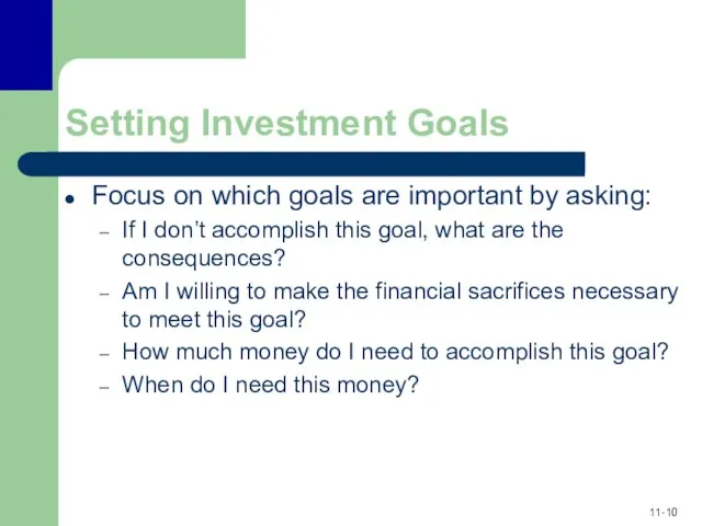 Setting Investment Goals Focus on which goals are important by asking: