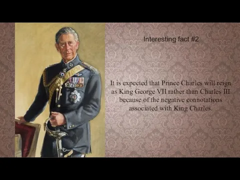 It is expected that Prince Charles will reign as King George
