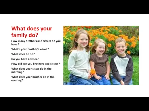 What does your family do? How many brothers and sisters do