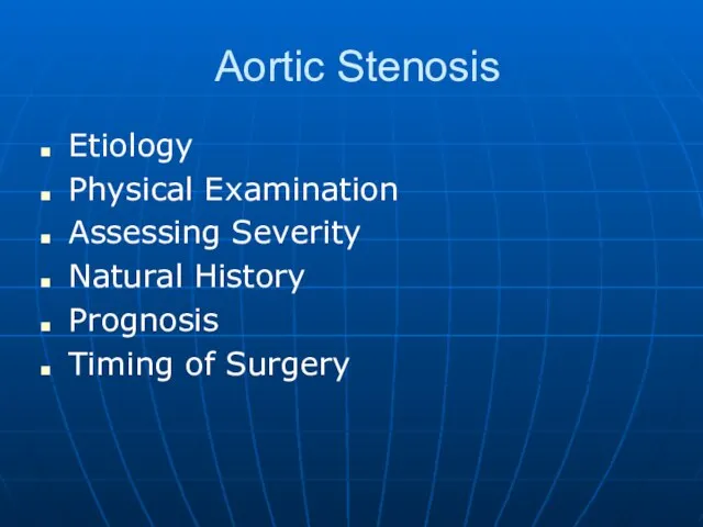 Aortic Stenosis Etiology Physical Examination Assessing Severity Natural History Prognosis Timing of Surgery