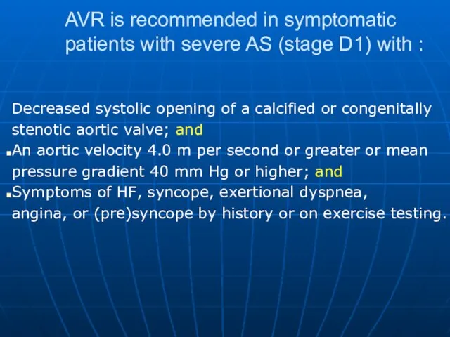 AVR is recommended in symptomatic patients with severe AS (stage D1)