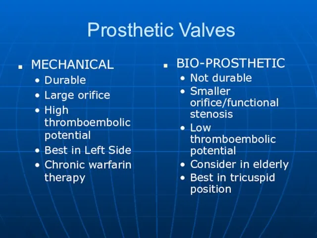 Prosthetic Valves MECHANICAL Durable Large orifice High thromboembolic potential Best in