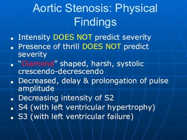 Aortic Stenosis: Physical Findings Intensity DOES NOT predict severity Presence of