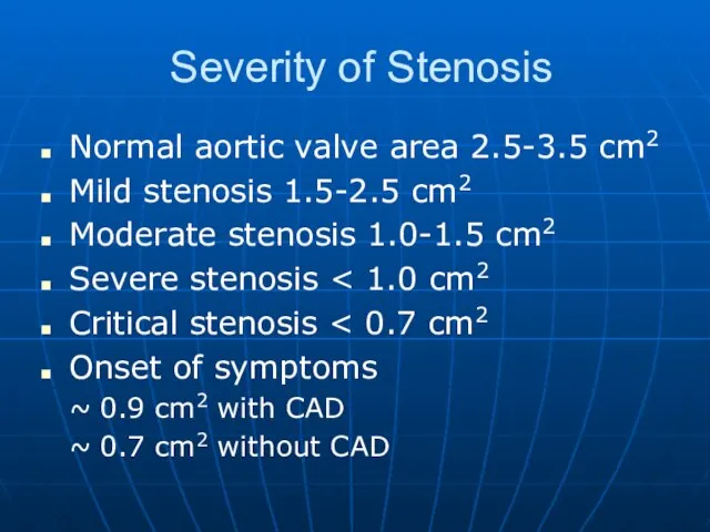 Severity of Stenosis Normal aortic valve area 2.5-3.5 cm2 Mild stenosis