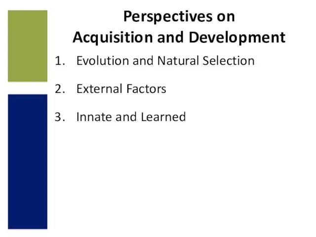 Evolution and Natural Selection External Factors Innate and Learned Perspectives on Acquisition and Development