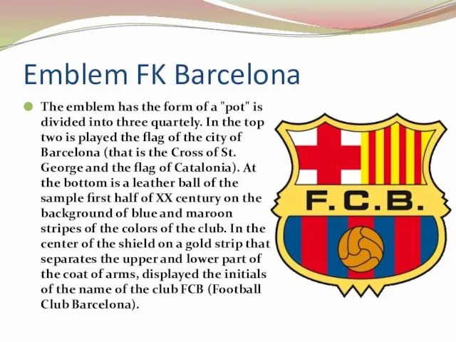 Emblem FK Barcelona The emblem has the form of a "pot"