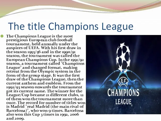 The title Champions League The Champions League is the most prestigious