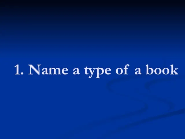 1. Name a type of a book