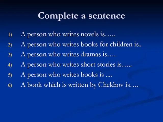 Complete a sentence A person who writes novels is….. A person