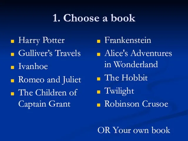 1. Choose a book Harry Potter Gulliver’s Travels Ivanhoe Romeo and